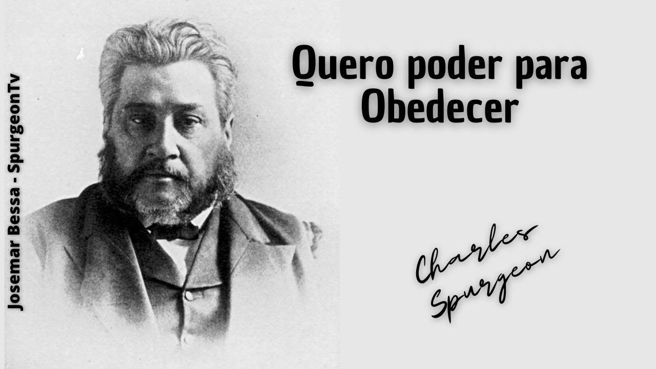 Quero poder para Obedecer  | C. H. Spurgeon ( 1834 - 1892 )