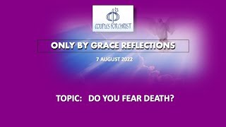7 AUGUST 2022 - ONLY BY GRACE REFLECTIONS