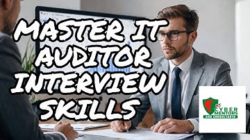 IT AUDITOR Interview Questions: What You Must Know