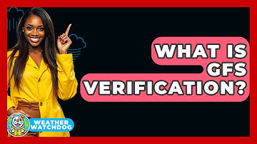 What Is GFS Verification? - Weather Watchdog
