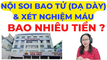 Khám nội soi (bao tử, dạ dày, đường tiêu hóa) xét nghiệm máu bao nhiêu tiền? khám dạ dày #ytangan