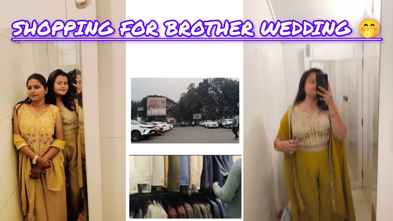 Shopping for brother wedding 🤭 