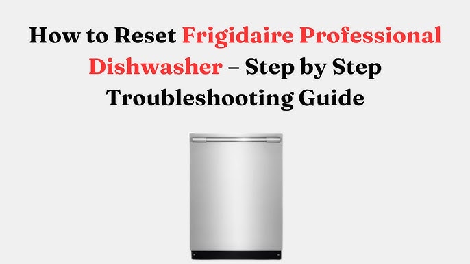 Frigidaire Dishwasher Reset Not Working: Quick Fixes That Work