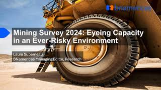 BNamericas | Mining Survey 2024: Eyeing Capacity in an Ever-Risky Environment