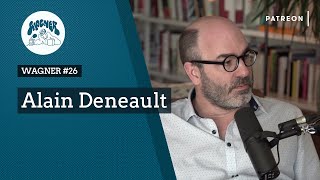 WAGNER #26 - Alain Deneault