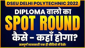 DSEU DELHI POLYTECHNIC 2022: DIPLOMA वालो का SPOT ROUND कैसे - कहाँ होगा? | ELIGIBLITY, DOCS,SCHDULE