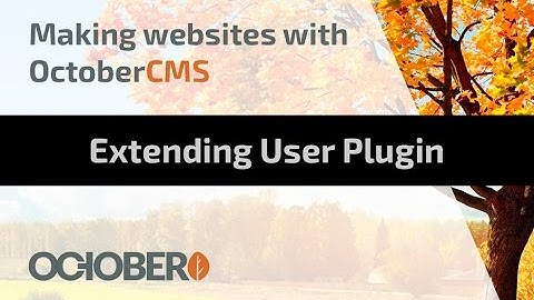 Making Websites With October CMS - Part 23 - Extending User Plugin