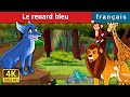 Le Renard Bleu The Blue Fox In French Histoire Pour S Endormir Contes De Fées Français 