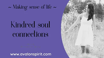 Understanding kindred soul connections✨ - MAKING SENSE OF LIFE with Ginette Biro