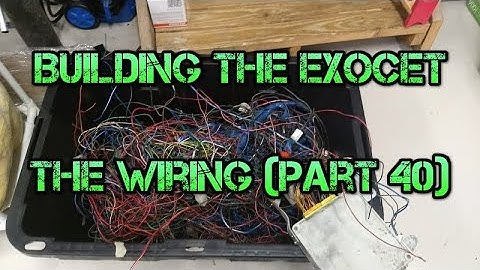 Exocet Build: Wiring Harness (Part 40)