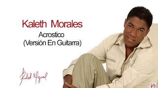 Video thumbnail of "Kaleth Morales - Acrostico (Versión En Guitarra) (Cover Audio)"