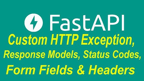 FastAPI Custom HTTP Exception, Response Models, Status Codes, Form Fields & Headers Part -14 #python