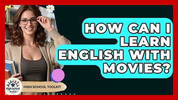 How Can I Learn English With Movies? - High School Toolkit