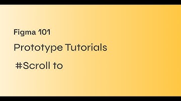 #figma Prototype 101: Scroll to!