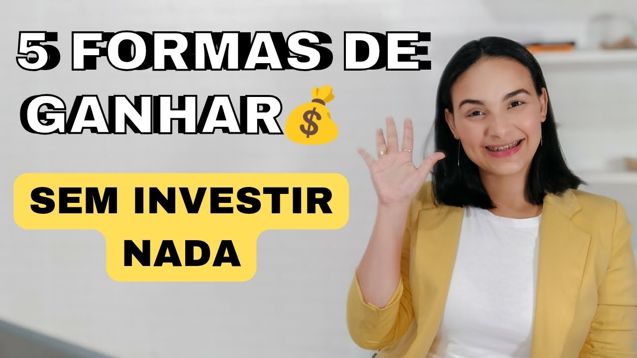 5 Formas De GANHAR DINHEIRO SEM INVESTIR NADA 💰 - YouTube
