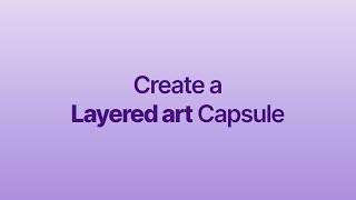 How to Create a Masterfile Layered Art Capsule