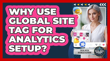 Why Use Global Site Tag For Analytics Setup?