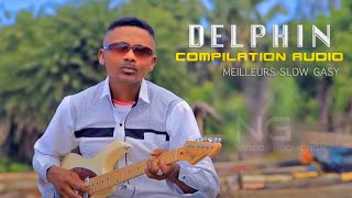 Delphin - MEILLEURS COMPILATION SLOW GASY [ Audio Compilation ]