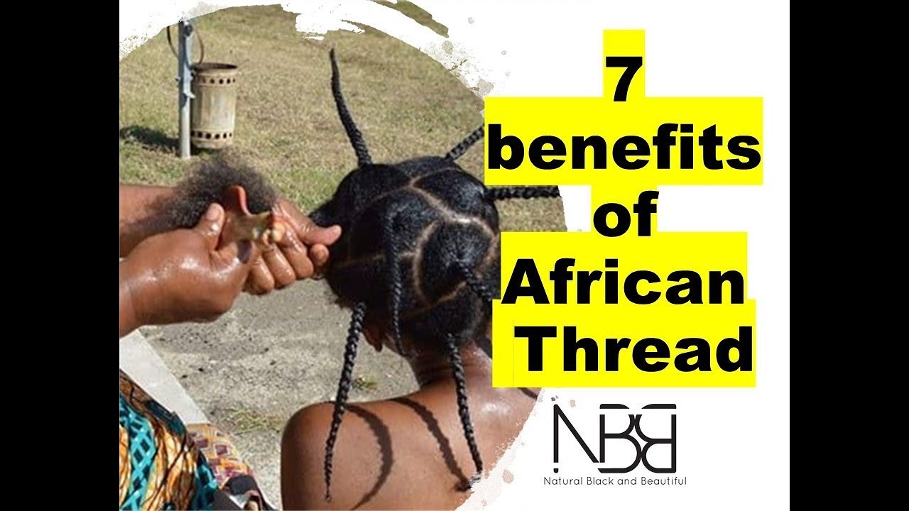 #28 7 Benefits of African Thread - YouTube