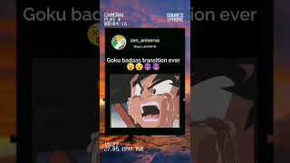 Best Transition Ever Of Goku