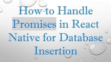 How to Handle Promises in React Native for Database Insertion