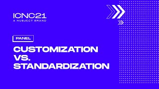 ICNC21 - Customization vs. standardization | Panel