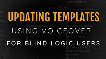 How To Create A Template For Blind Logic Pro Users With VoiceOver Pt 4   Save Or Update The template