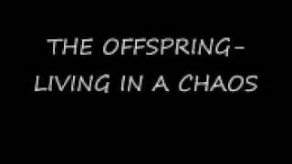 THE OFFSPRING-LIVING IN A CHAOS