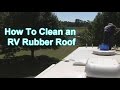 RV 101® - How To Clean an RV Rubber Roof