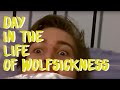 Day in a life of wolfsickness special