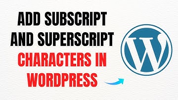 How to Easily Add Subscript and Superscript Characters in WordPress – Full Guide