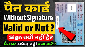 Without Signature Pan Card Valid or Not | Pan Card Without Signature