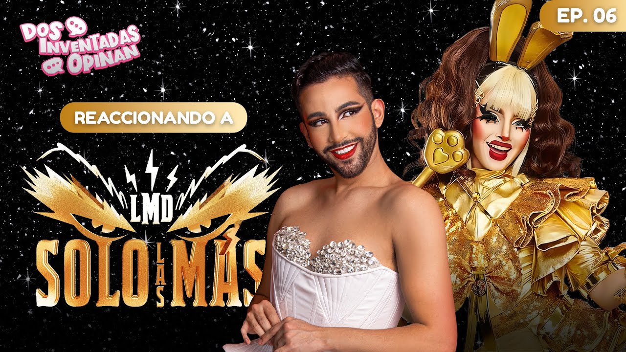 DOS INVENTADAS OPINAN SOLO LAS M S EP 6 Con Hidden Mistake Luis Carlos