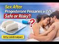 ممارسة الجنس بعد نقل الأجنة وهرمون البروجسترون   هل هي آمنة حقا                       سمعها