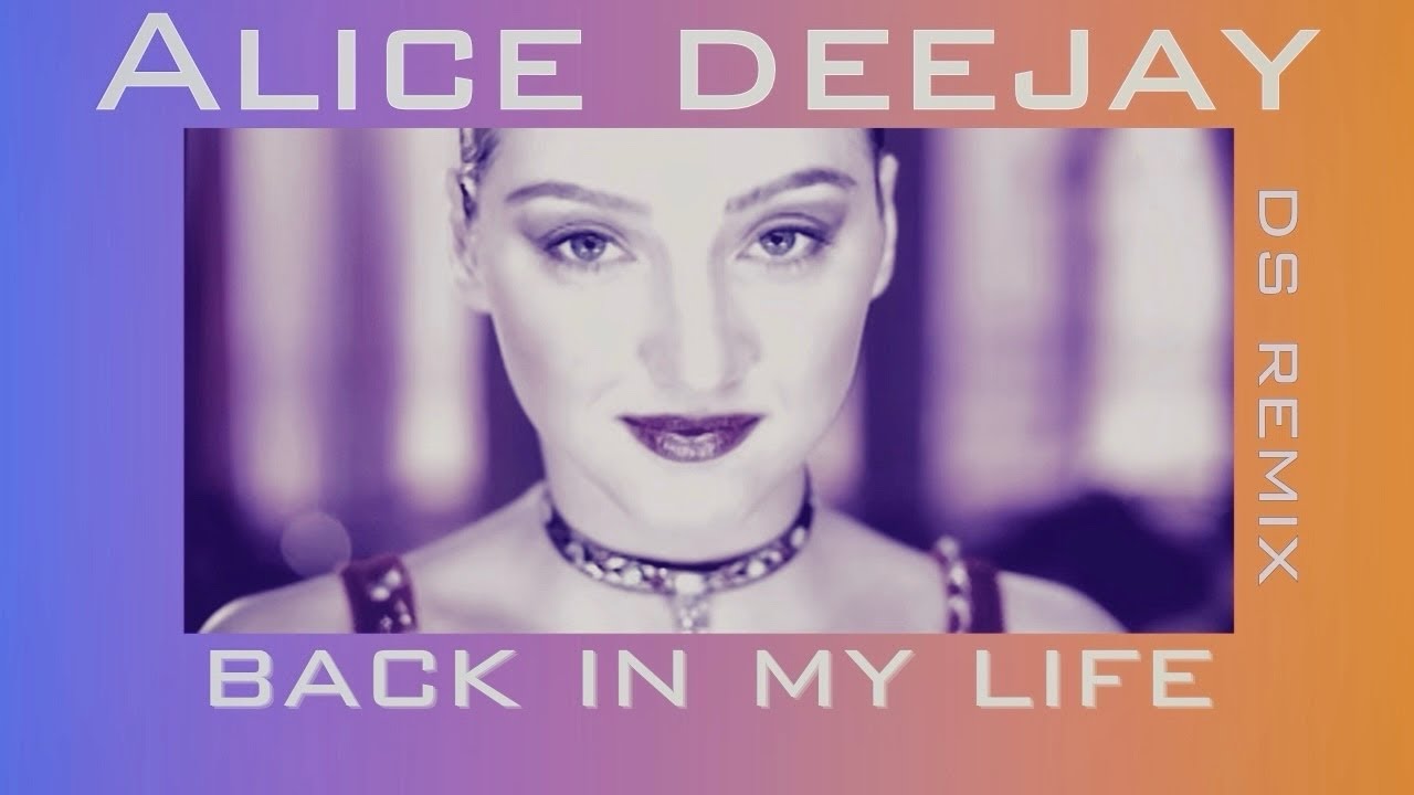 Alice Deejay - Back in My Life (DS Remix)