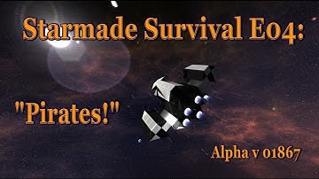 Starmade Survival E04 "Pirates!" Alpha v0.1867