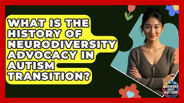 What Is The History Of Neurodiversity Advocacy In Autism Transition? - Answers About Autism