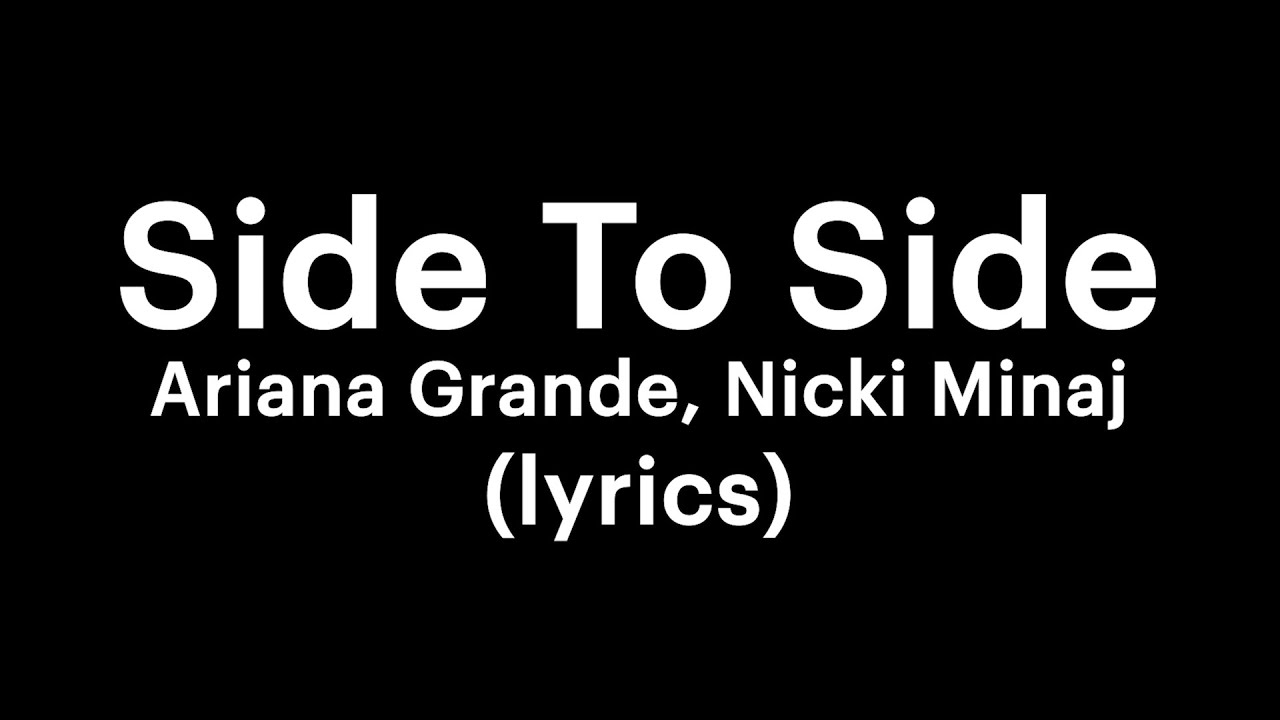 Ariana Grande Side To Side Tekst Ariana Grande, Nicki Minaj - Side To Side (lyrics) - YouTube
