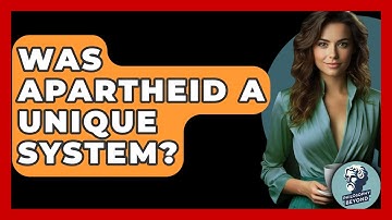 Was Apartheid A Unique System? - Philosophy Beyond