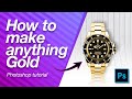How to make anything GOLD in photoshop - 1 minute tutorial
