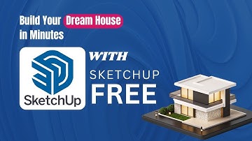 Getting Started with SketchUp Free – The Fastest Way to Build a Dream House