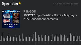 10/12/17 Icp - Twiztid - Blaze - Mayday! - KFV Tour Announcements (made with Spreaker)