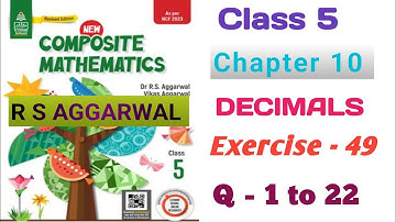 Class 5th|New Composite Mathematics|Ch-10 Decimals|Exercise -49|Q -1 to 22| R S AGGARWAL| Solution