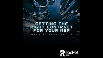Getting the Right Contract for Your MSP with Robert Scott