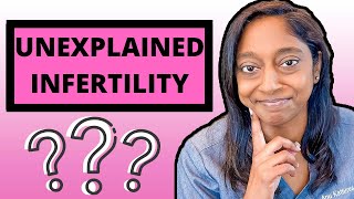 UNEXPLAINED INFERTILITY