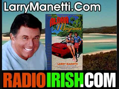 PART 1: America's Only Irish Station RADIOIRISH.COM presenter and actor SEAN McCARTHY talks to MAGNUM PI star LARRY MANETTI about his book ALOHA MAGNUM which is on sale now. In the book, LARRY MANETTI writes about his work on MAGNUM PI, BA BA BLACK SHEEP, BATTLESTAR GALATICA and other hit TV shows and series. Tom Selleck, Roger E. Mosely, John Hillerman, Frank Sinatra, Barbara Sinatra, Michelle Pfeiffer, Ernest Borgnine, Robert Wagner, John Larroquette, Mike Conners (Mannix) and a host of stars who have known and/or worked with Larry are quoted in ALOHA MAGNUM, autographed copies of which are now available at www.LARRYMANETTI.com - and tune into RADIOIRISH.COM for more interviews, news, and reviews.