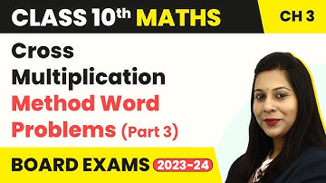 Cross Multiplication Method Word Problems (Part 3) | Class 10 Maths Ch 3 | CBSE 2024-25