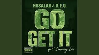 Go Get It (feat. Luxury Lex) - D.E.O. & Husalah