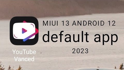 how to make YouTube vanced default app for MIUI 13 android 12 poco Xiaomi phones