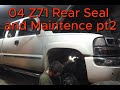 04 Z71 Rear Seal and Maintenance pt2